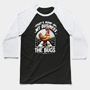 That's None Of My Business I'm Here Just For The Bugs Baseball T-Shirt